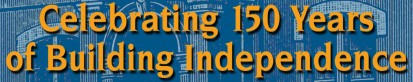 Celebrating 150 Years of Building Independence