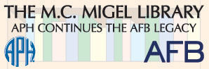 The M.C. Migel Library APH Continues the AFB Legacy