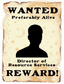 WANTED: Preferably Alive Director of Resource Services REWARD!