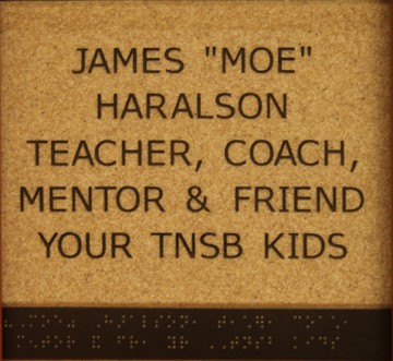 James 'Moe' Haralson Teacher, Coach, Mentor and Friend Your TNSB Kids