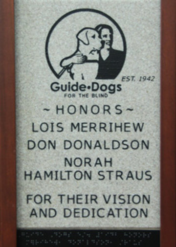 (logo) Guide Dogs for the Blind EST 1942 -Honors- Lois Merrihew, Don Donaldson, Norah Hamilton Straus for their Vision and Dedication