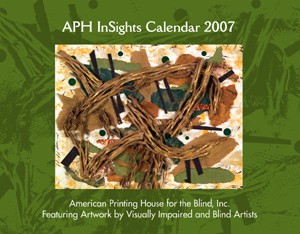 APH InSights Calendar 2007 American Printing House for the Blind Featuring Artwork by Visually Impaired and Blind Artists