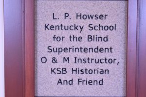 L.P. Howser Kentucky School for the Blind Superintendent O&M Instructor, KSB Historian and Friend